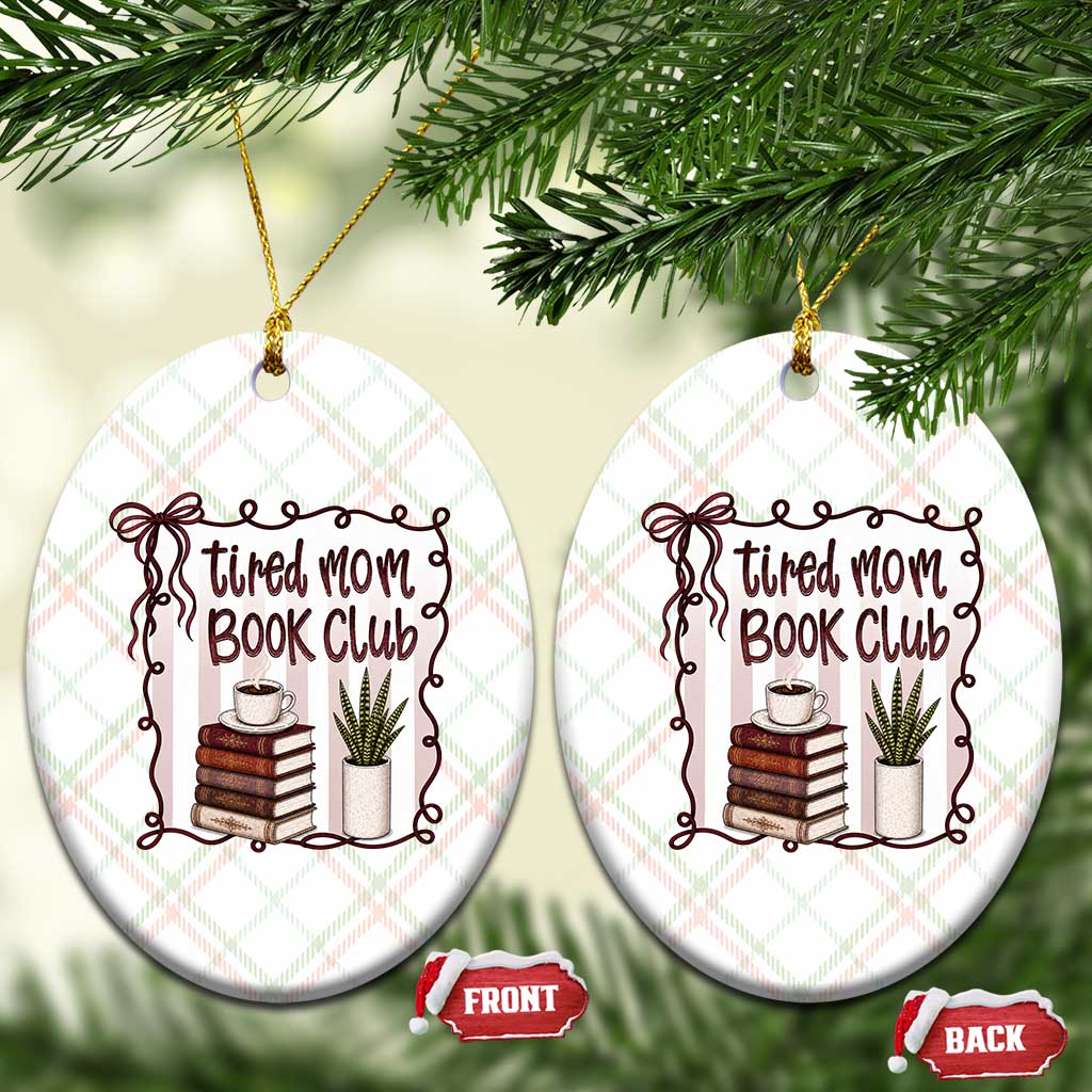 Tired Moms Book Club Ceramic Ornament Funny Coffee And Books Mom Gift TS12 Print Your Wear