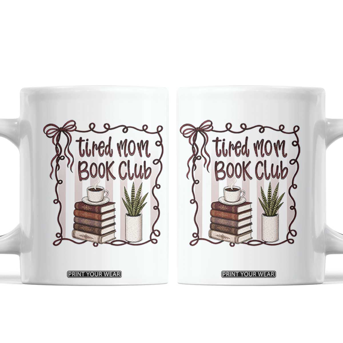 Tired Moms Book Club Coffee Mug Funny Coffee And Books Mom Gift TS12 White Print Your Wear