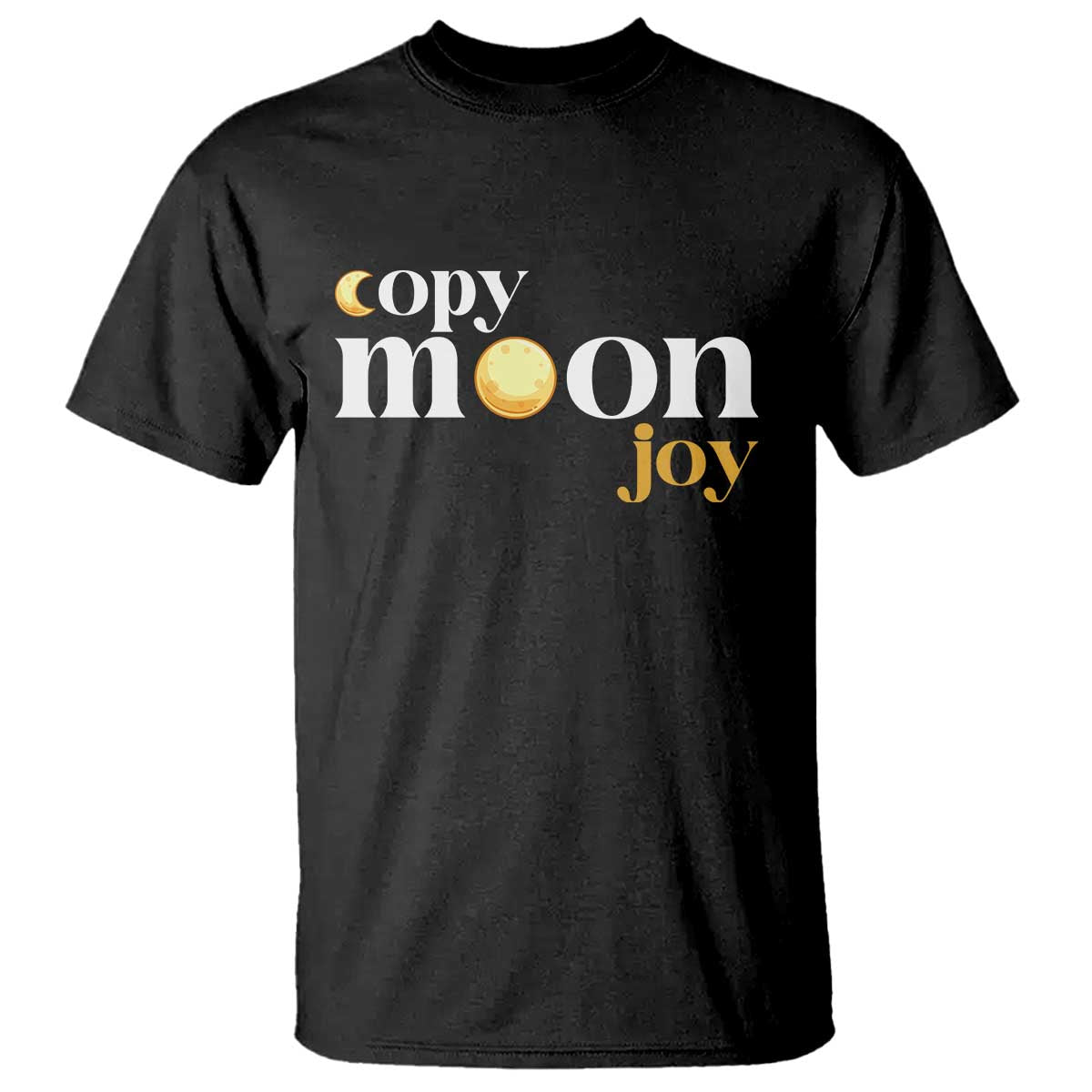 Copy Moon Joy Statement Full Moon T Shirt Space Exploration Lunar Journey 2026 TS12 Black Print Your Wear