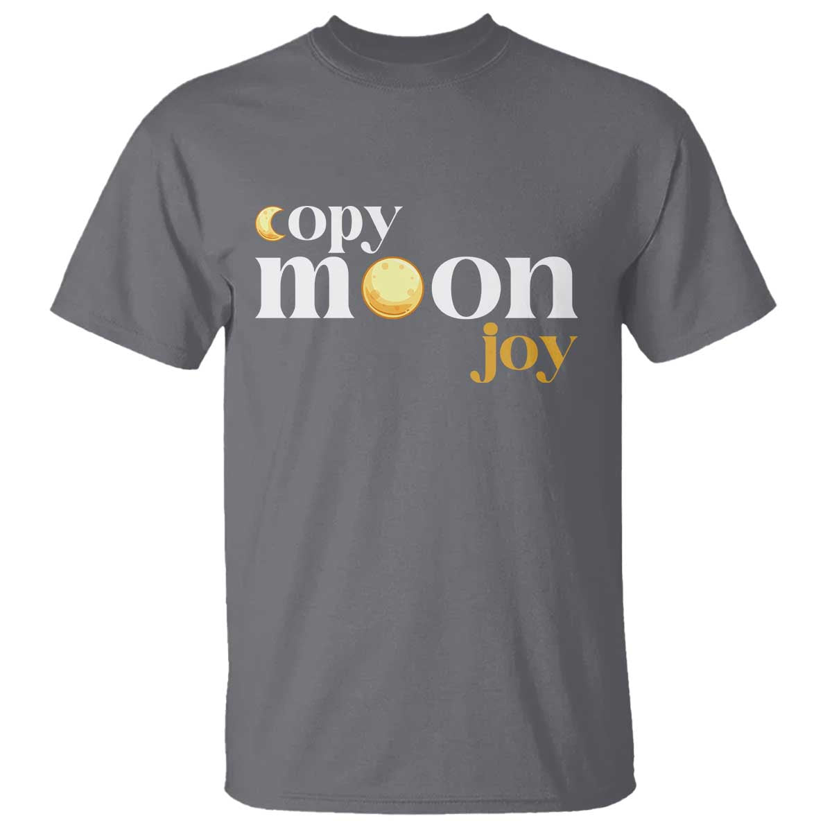 Copy Moon Joy Statement Full Moon T Shirt Space Exploration Lunar Journey 2026 TS12 Charcoal Print Your Wear