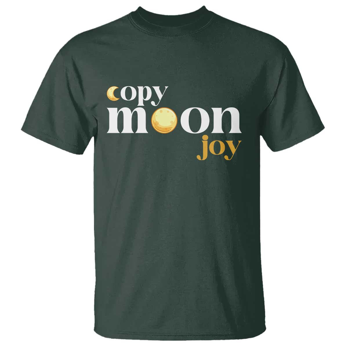Copy Moon Joy Statement Full Moon T Shirt Space Exploration Lunar Journey 2026 TS12 Dark Forest Green Print Your Wear