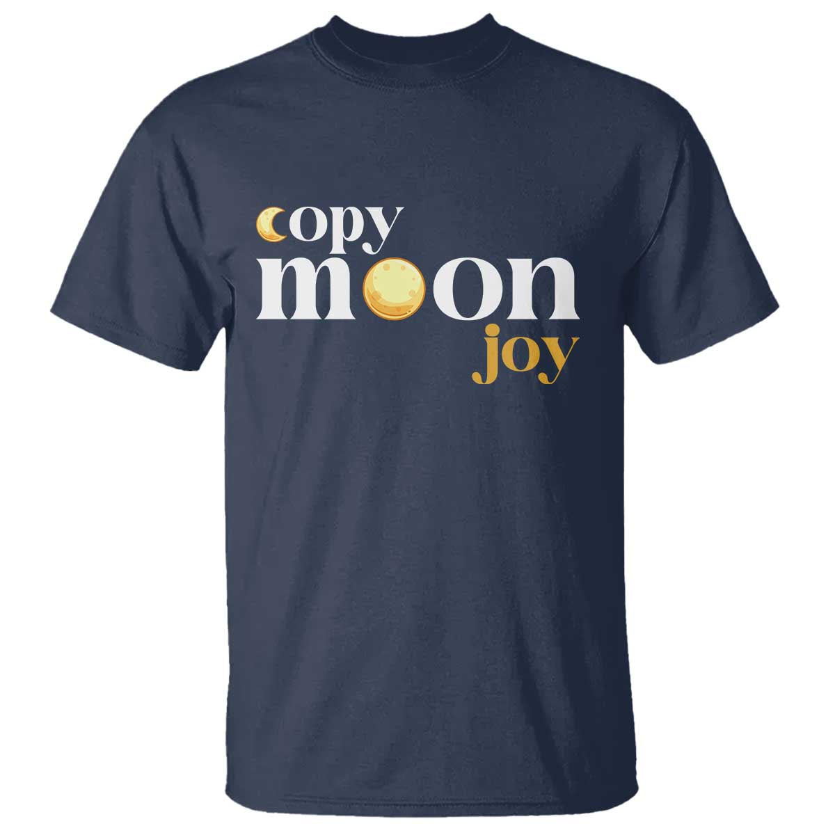 Copy Moon Joy Statement Full Moon T Shirt Space Exploration Lunar Journey 2026 TS12 Navy Print Your Wear