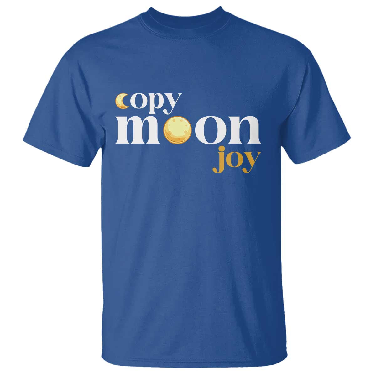 Copy Moon Joy Statement Full Moon T Shirt Space Exploration Lunar Journey 2026 TS12 Royal Blue Print Your Wear