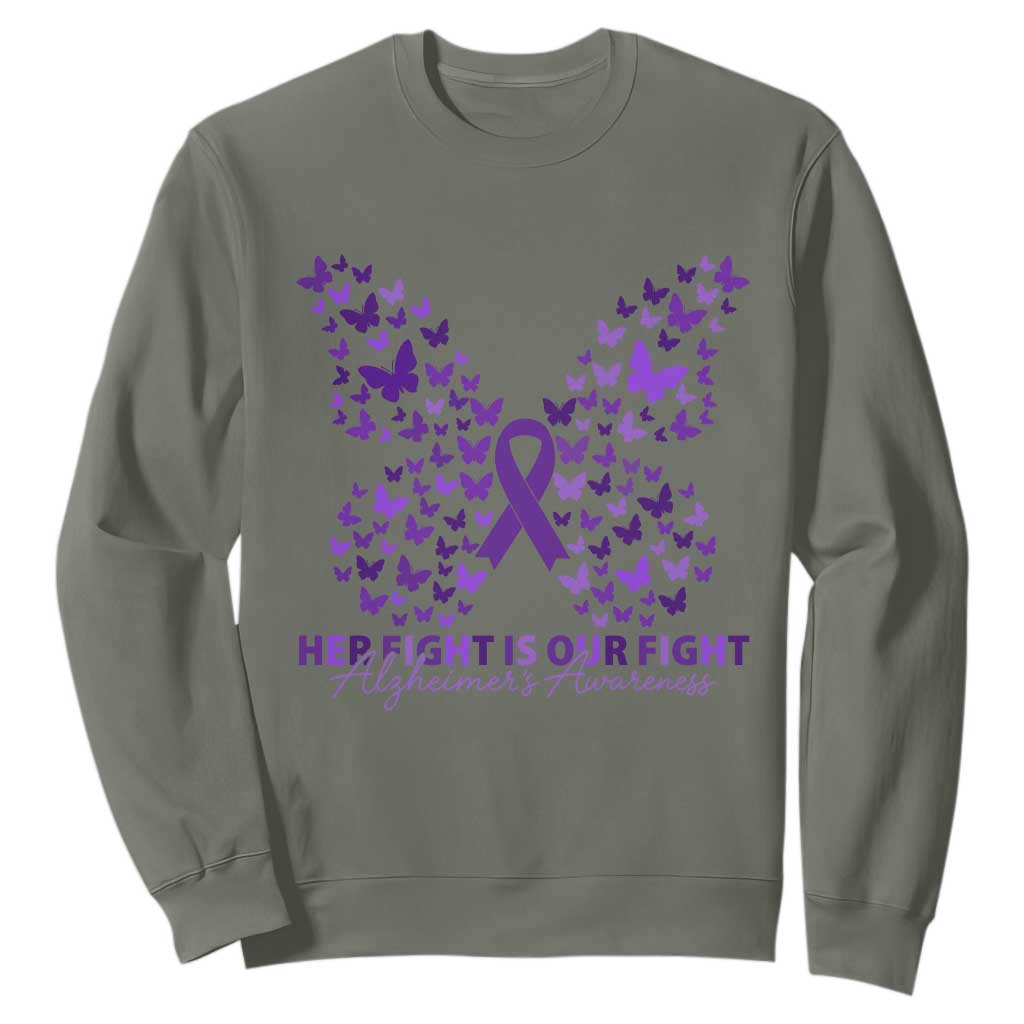 Alzheimers Awareness Butterfly Support Gift Sweatshirt Her Fight Our Fight TS12 Military Green Print Your Wear