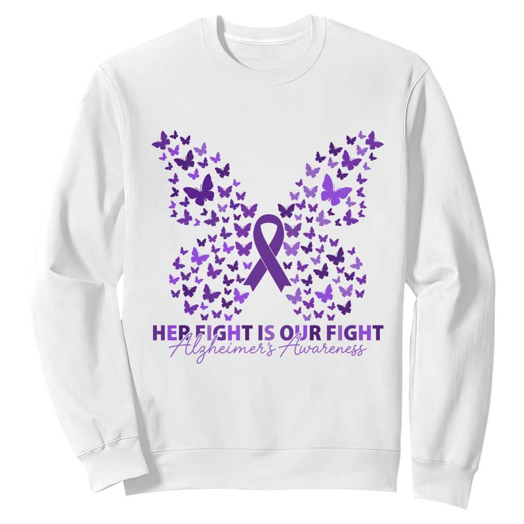 Alzheimers Awareness Butterfly Support Gift Sweatshirt Her Fight Our Fight TS12 White Print Your Wear