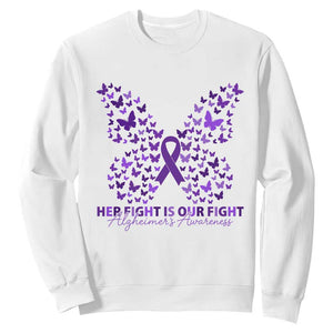 Alzheimers Awareness Butterfly Support Gift Sweatshirt Her Fight Our Fight TS12 White Print Your Wear
