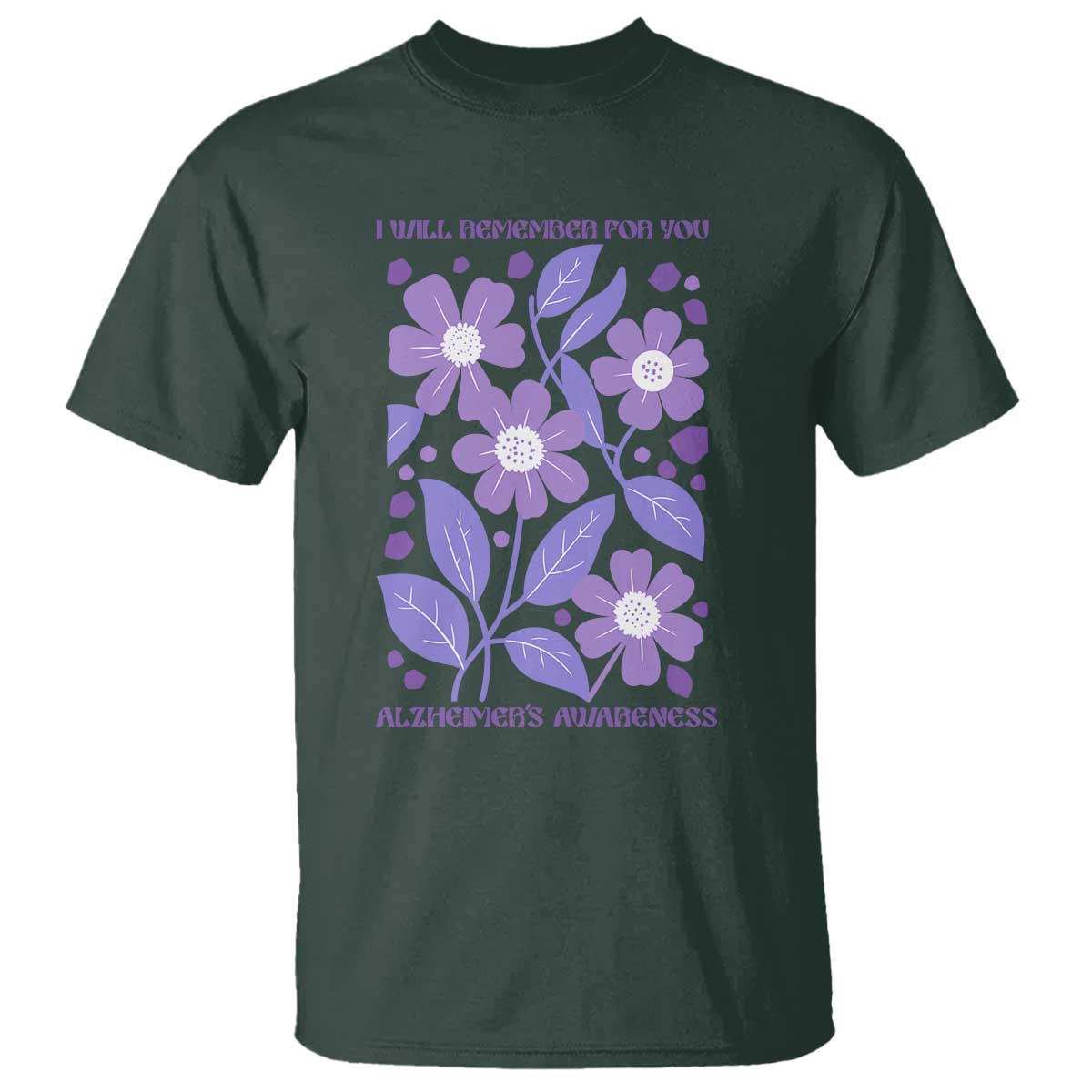 Alzheimers Purple Floral Retro Graphic T Shirt I Will Remember For You TS12 Dark Forest Green Print Your Wear