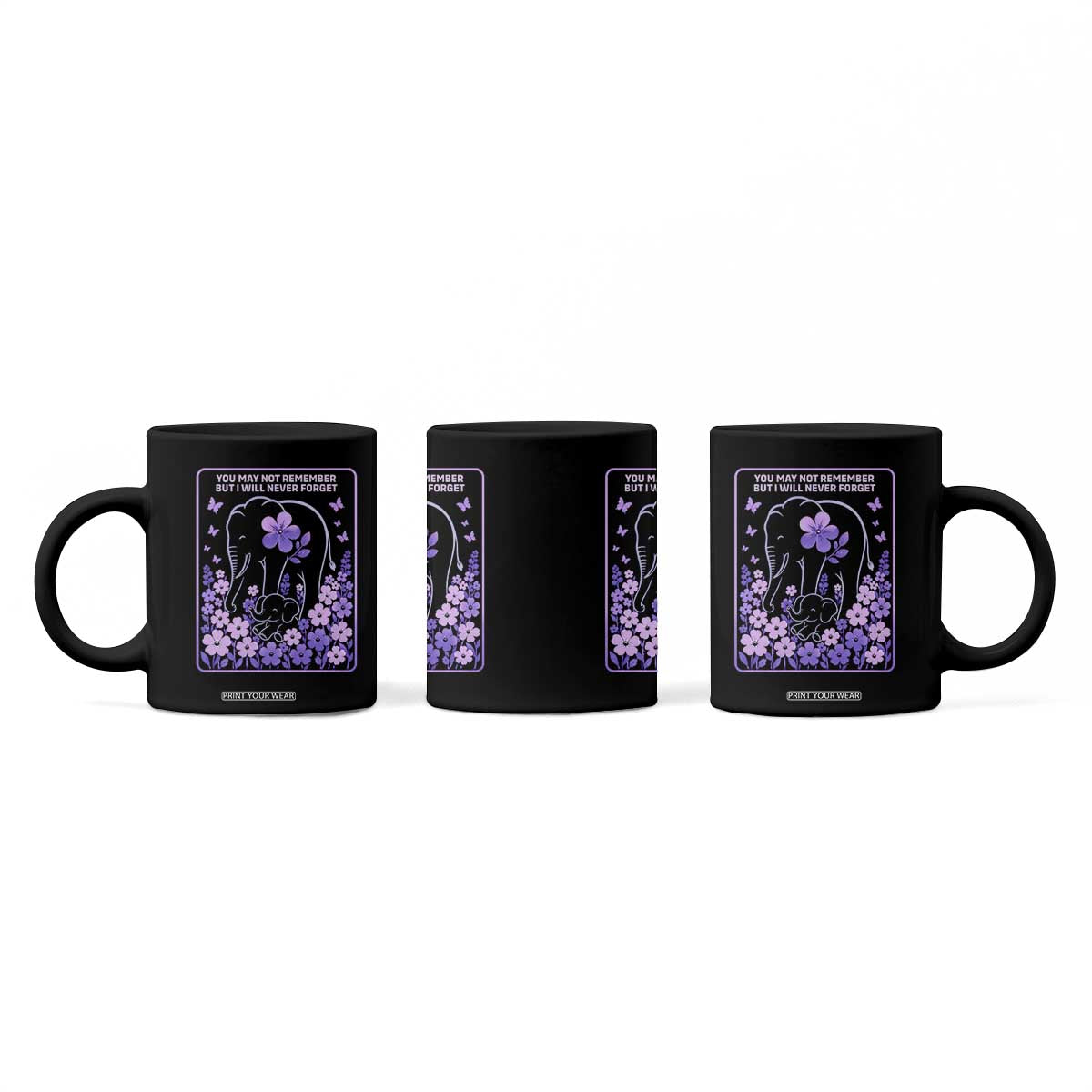 Elephant Alzheimers Purple Floral Support Coffee Mug You May Not Remember But I Will Never Forget TS12 Print Your Wear