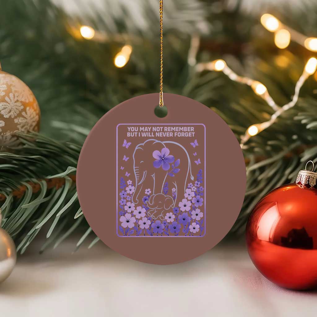 Elephant Alzheimers Purple Floral Support Ceramic Ornament You May Not Remember But I Will Never Forget TS12 1pc Mocha Print Your Wear