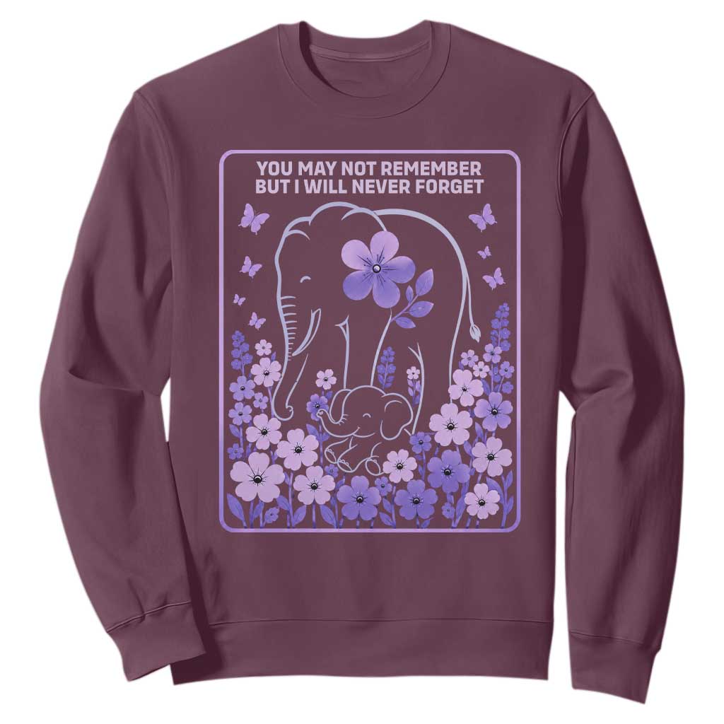 Elephant Alzheimers Purple Floral Support Sweatshirt You May Not Remember But I Will Never Forget TS12 Maroon Print Your Wear