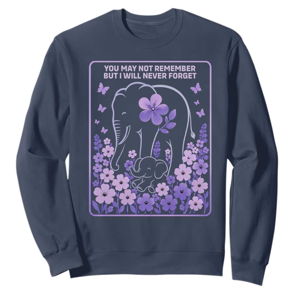 Elephant Alzheimers Purple Floral Support Sweatshirt You May Not Remember But I Will Never Forget TS12 Navy Print Your Wear