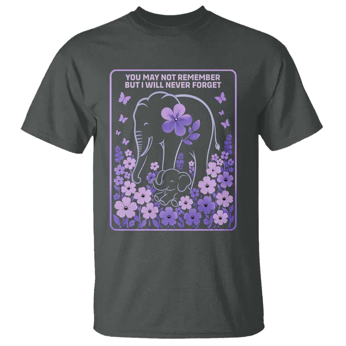 Elephant Alzheimers Purple Floral Support T Shirt You May Not Remember But I Will Never Forget TS12 Dark Heather Print Your Wear