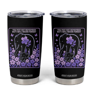 Elephant Alzheimers Purple Floral Support Tumbler Cup You May Not Remember But I Will Never Forget TS12 Black Print Your Wear