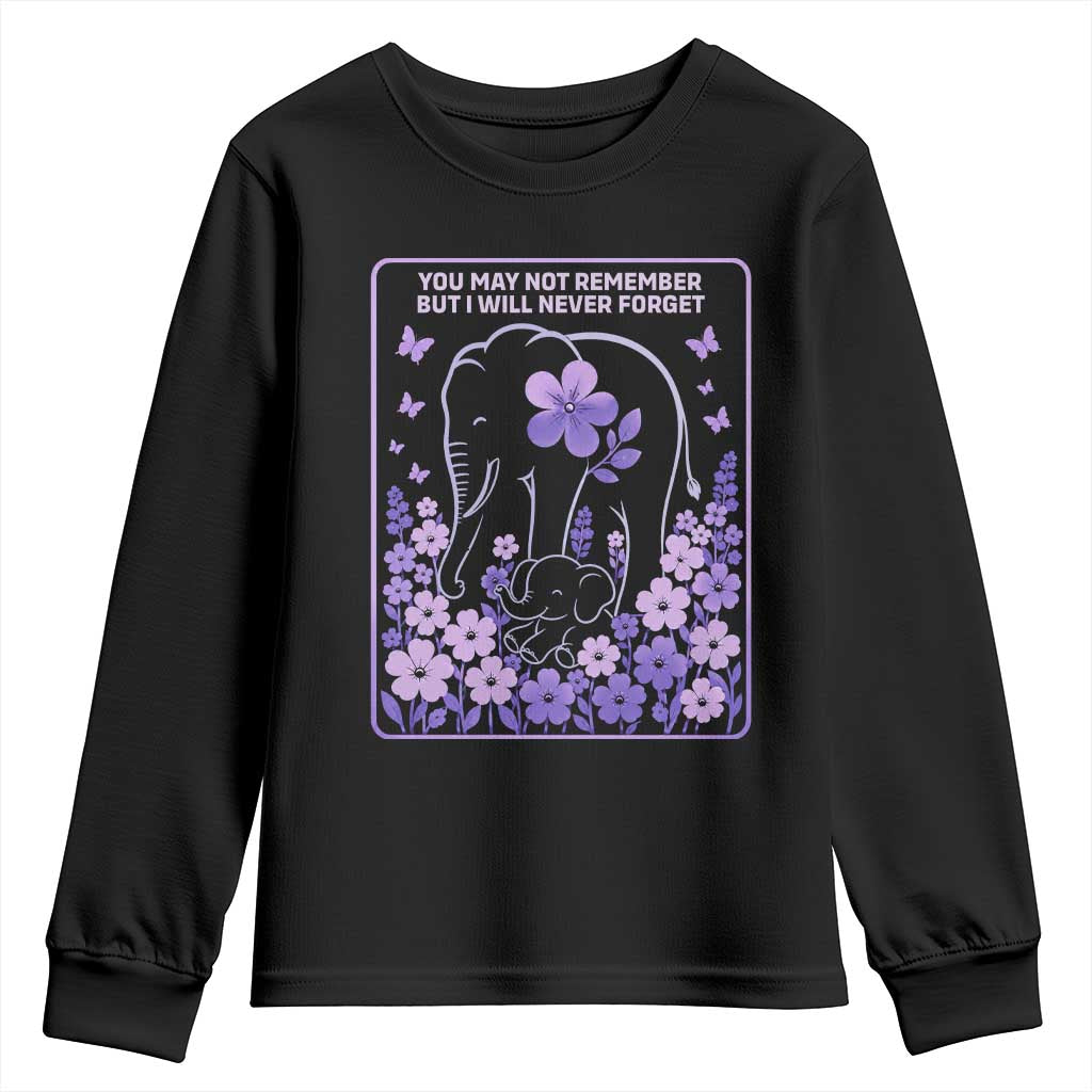 Elephant Alzheimers Purple Floral Support Youth Sweatshirt You May Not Remember But I Will Never Forget TS12 Black Print Your Wear