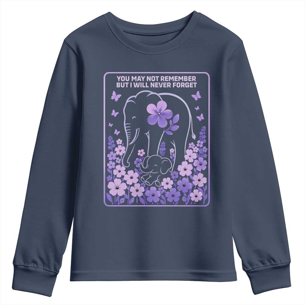Elephant Alzheimers Purple Floral Support Youth Sweatshirt You May Not Remember But I Will Never Forget TS12 Navy Print Your Wear