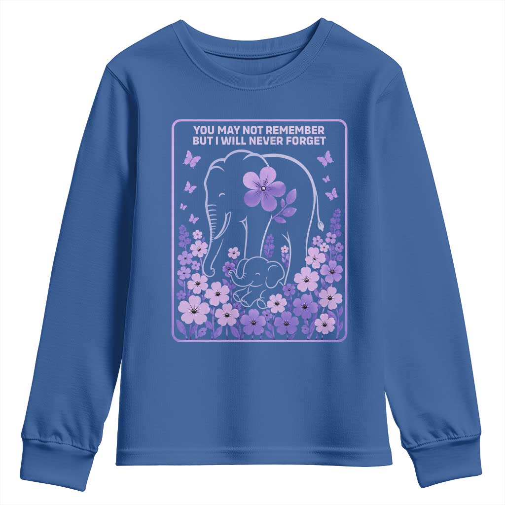 Elephant Alzheimers Purple Floral Support Youth Sweatshirt You May Not Remember But I Will Never Forget TS12 Royal Blue Print Your Wear