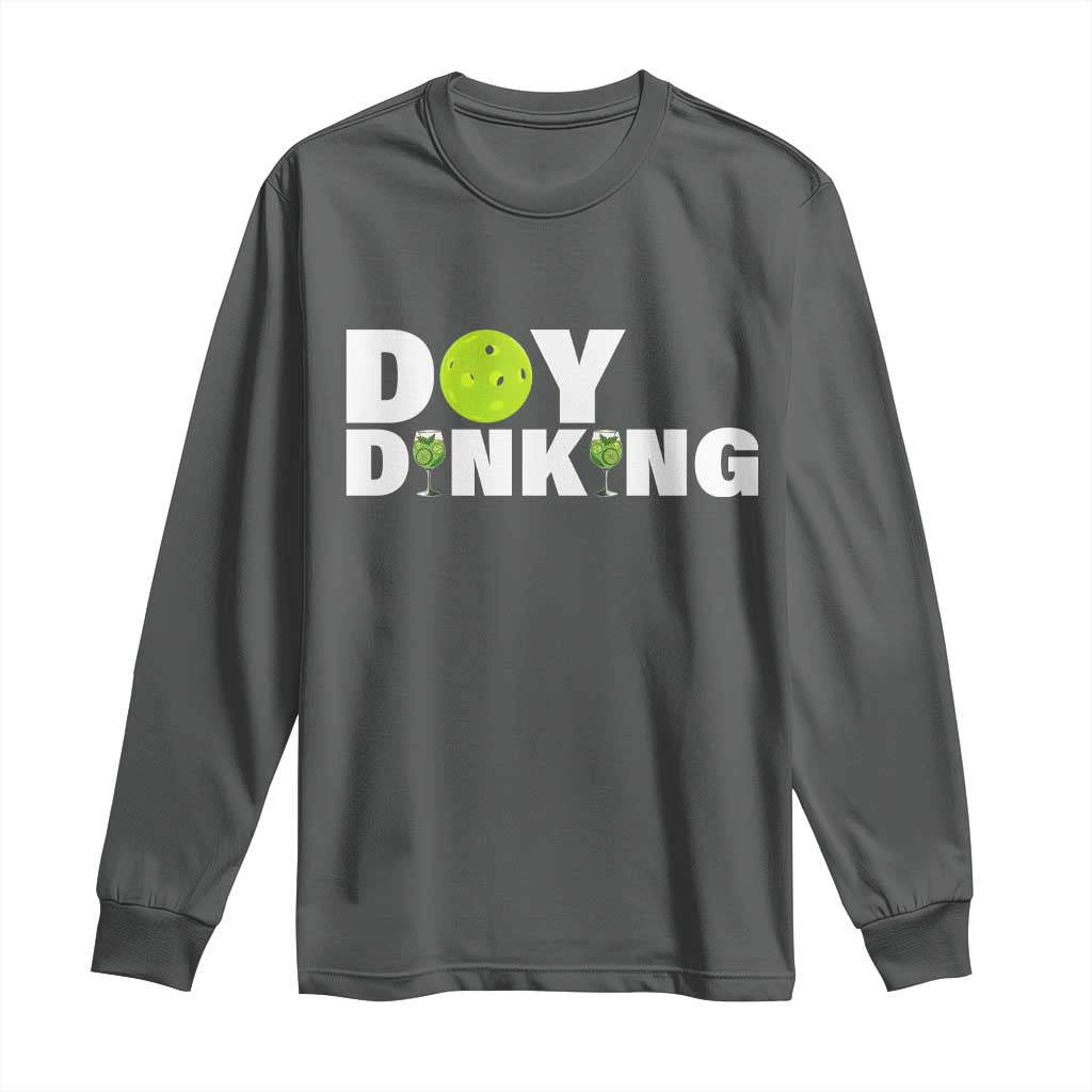 Pickleball Lover Long Sleeve Shirt Day Dinking Drinking Gift TS12 Dark Heather Print Your Wear