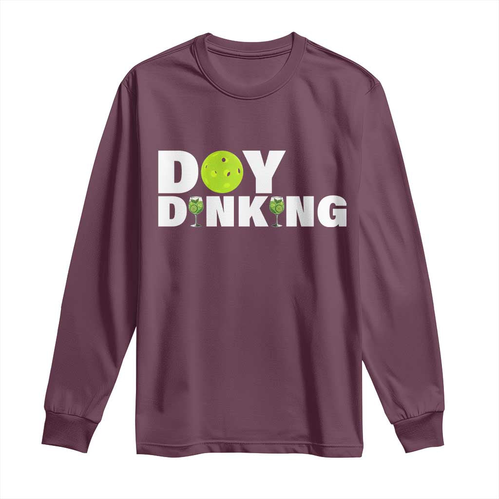 Pickleball Lover Long Sleeve Shirt Day Dinking Drinking Gift TS12 Maroon Print Your Wear