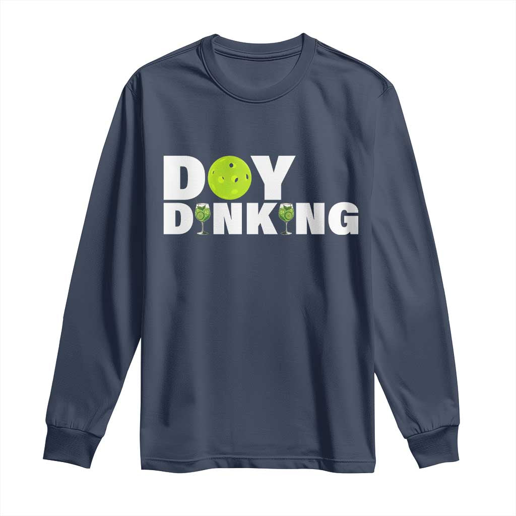 Pickleball Lover Long Sleeve Shirt Day Dinking Drinking Gift TS12 Navy Print Your Wear