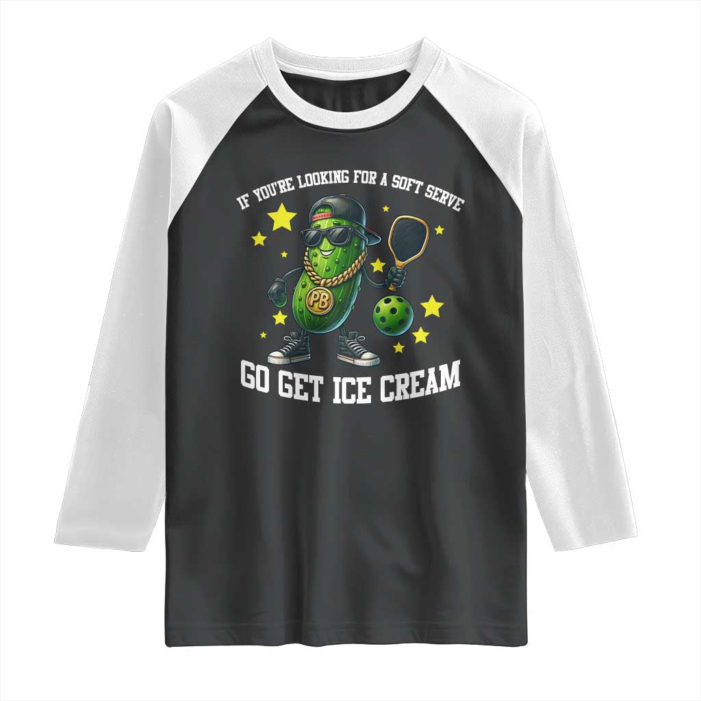 Funny Pickle Playing Pickleball Raglan Shirt If You Want Soft Serve Eat Ice Cream TS12 Black White Print Your Wear