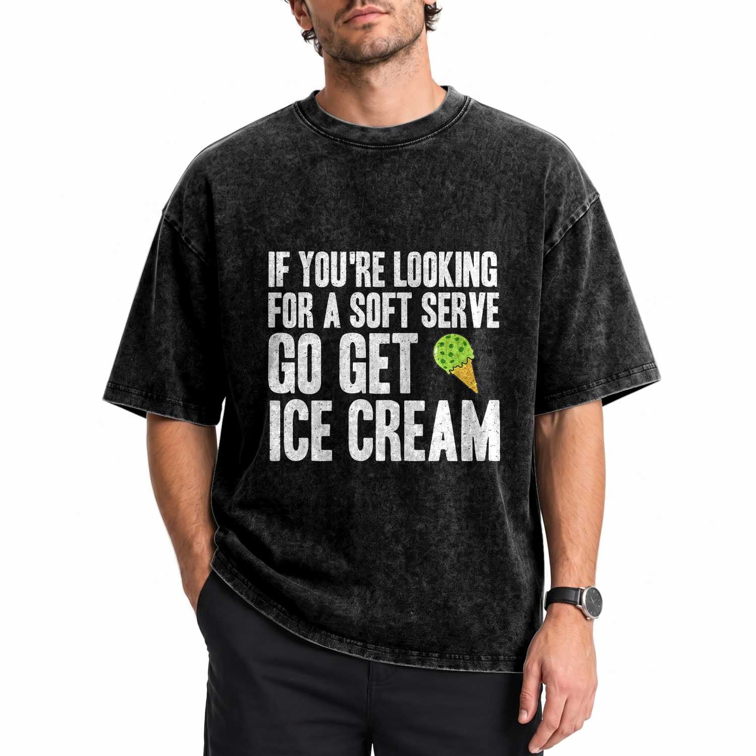 If You Are Looking For A Soft Serve Go Get Ice Cream Washed Cotton T-Shirt Funny Pickleball Lover