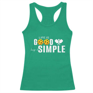 Life Is Good Keep It Simple Racerback Tank Top Pickleball Lover TS12 Irish Green Print Your Wear