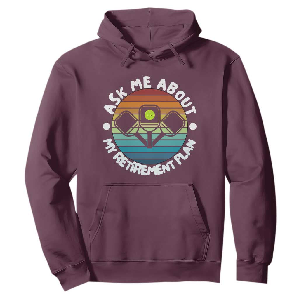 My Retirement Plan Hoodie Funny Pickleball Gift TS12 Maroon Print Your Wear