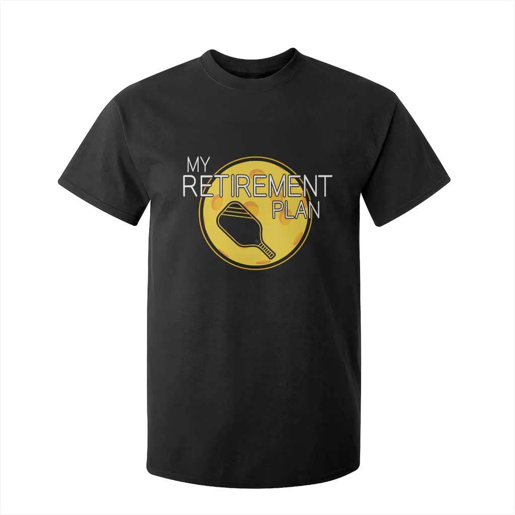 Funny Retirement Plan T Shirt For Kid Pickleball Gift For Lovers TS12 Black Print Your Wear