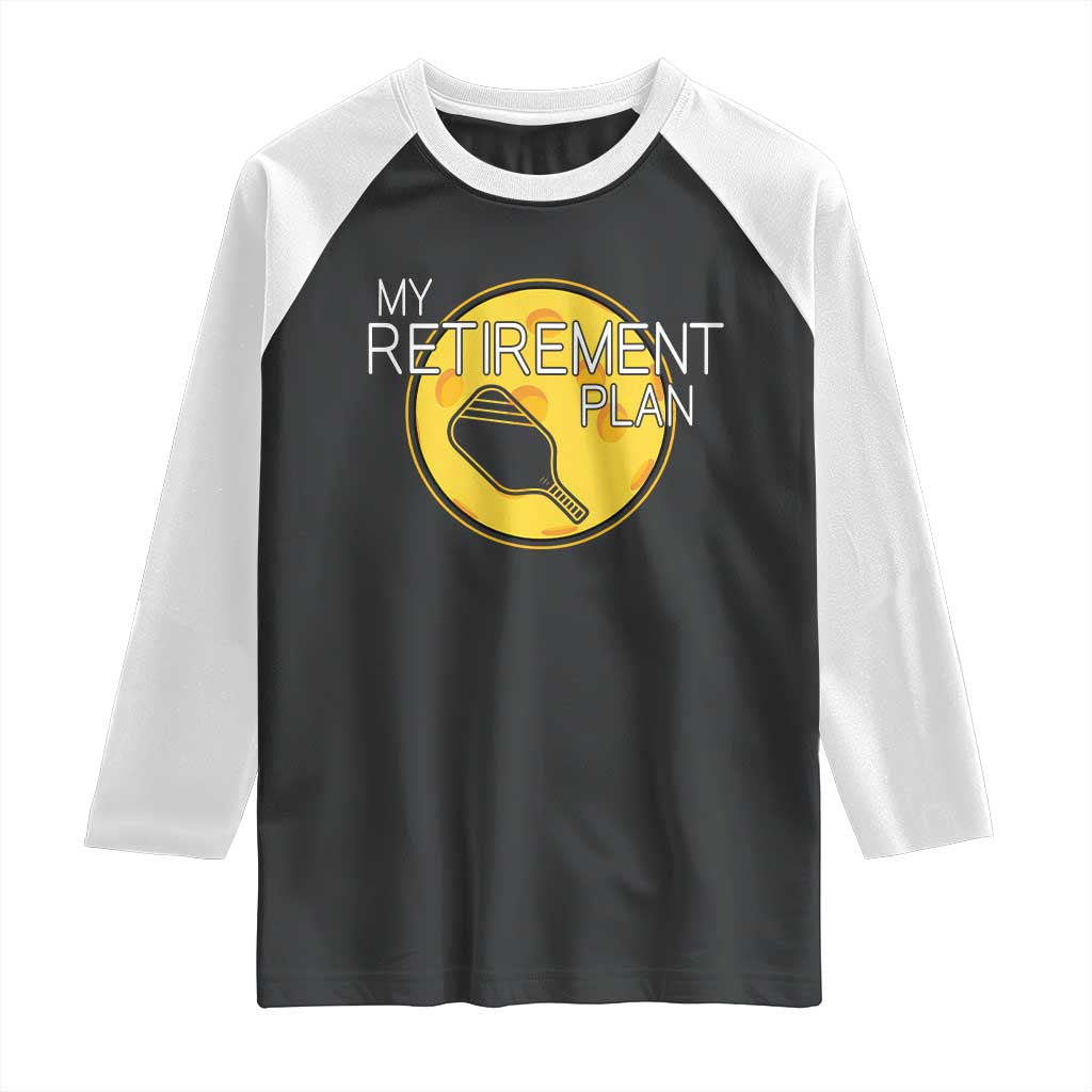 Funny Retirement Plan Raglan Shirt Pickleball Gift For Lovers TS12 Black White Print Your Wear
