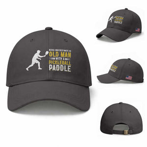 Funny Pickleball Lover Baseball Cap Never Underestimate Old Man TS12 Baseball Cap Universal Fit Dark Gray Print Your Wear