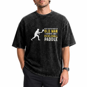 Funny Pickleball Lover Washed Cotton T-Shirt Never Underestimate Old Man