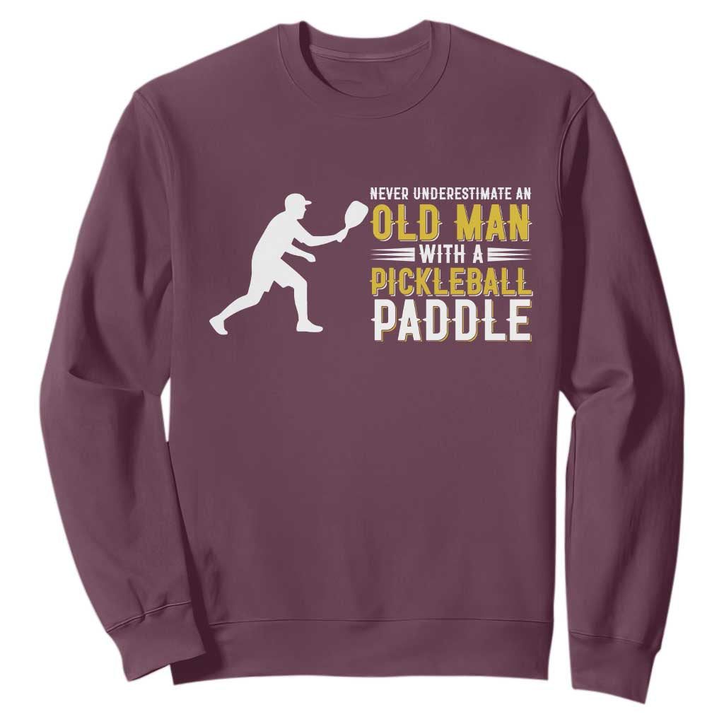Funny Pickleball Lover Sweatshirt Never Underestimate Old Man TS12 Maroon Print Your Wear