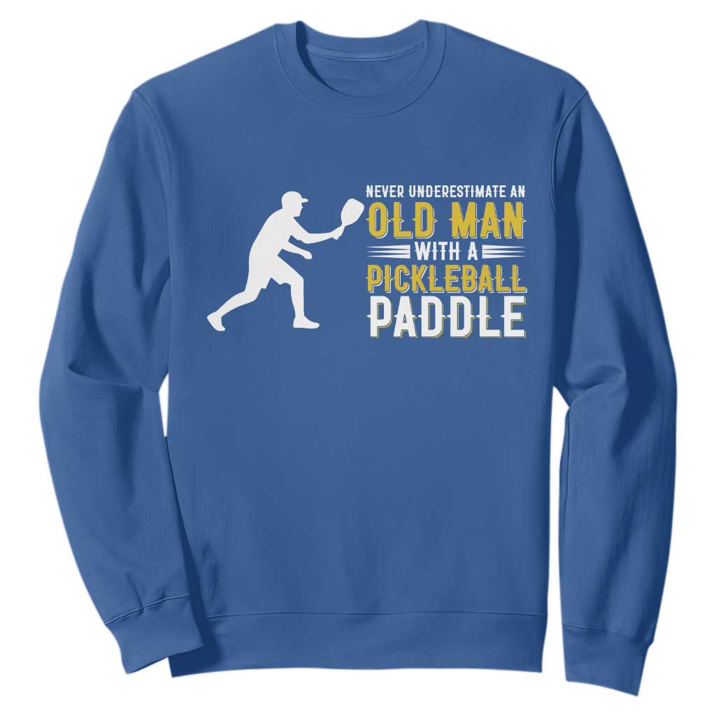 Funny Pickleball Lover Sweatshirt Never Underestimate Old Man TS12 Royal Blue Print Your Wear