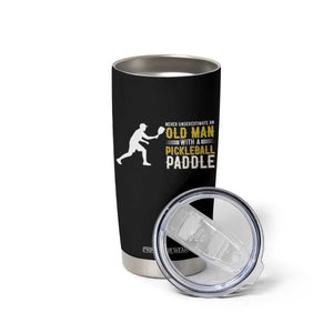Funny Pickleball Lover Tumbler Cup Never Underestimate Old Man TS12 Print Your Wear