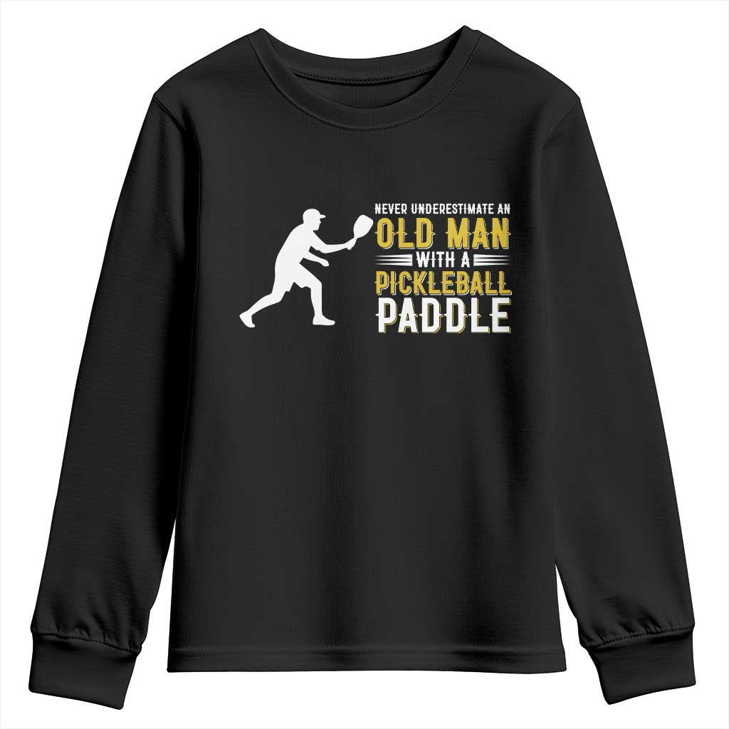 Funny Pickleball Lover Youth Sweatshirt Never Underestimate Old Man TS12 Black Print Your Wear