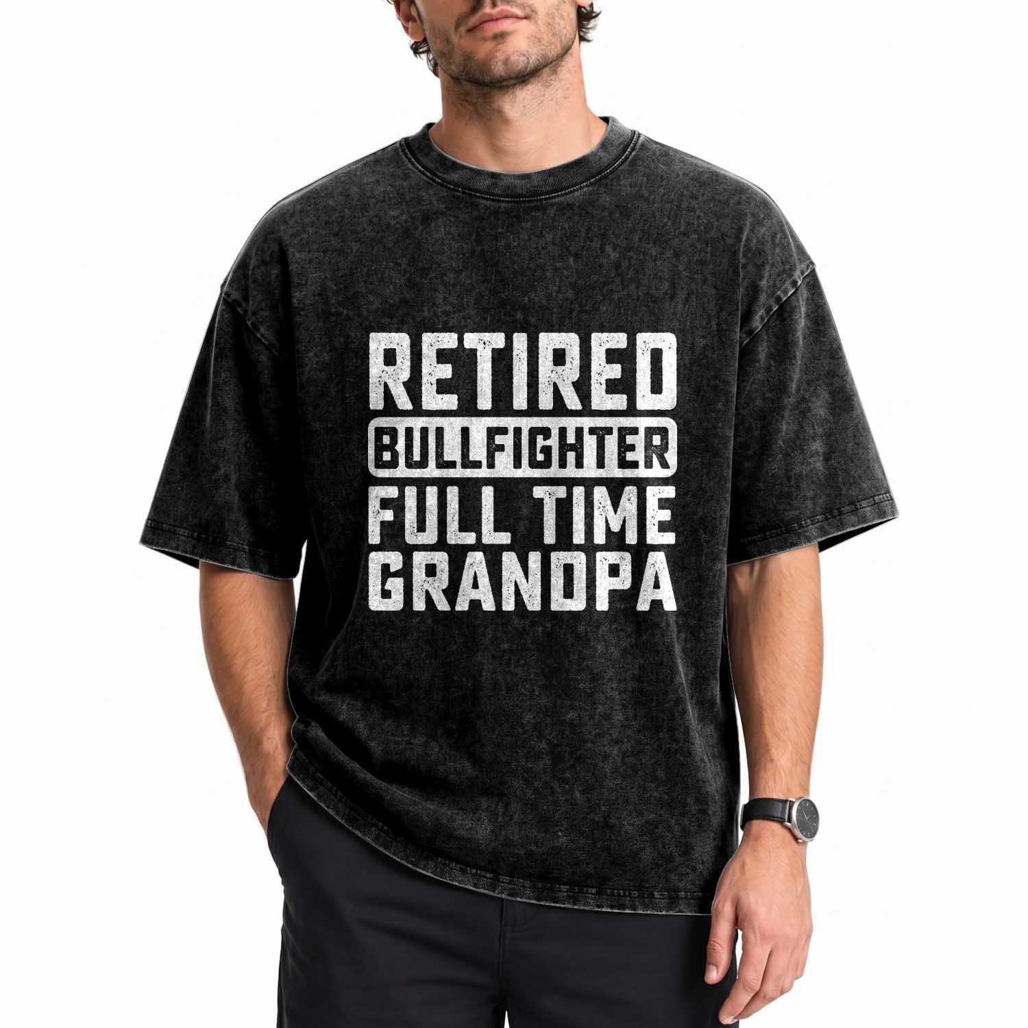 Vintage Retired Bullfighter Full Time Grandpa Washed Cotton T-Shirt Rodeo Grandfather Gift