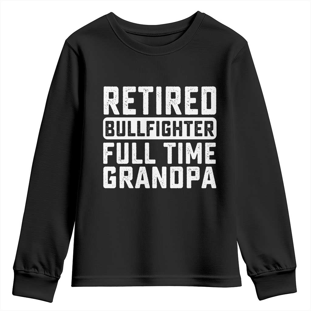 Vintage Retired Bullfighter Full Time Grandpa Youth Sweatshirt Rodeo Grandfather Gift