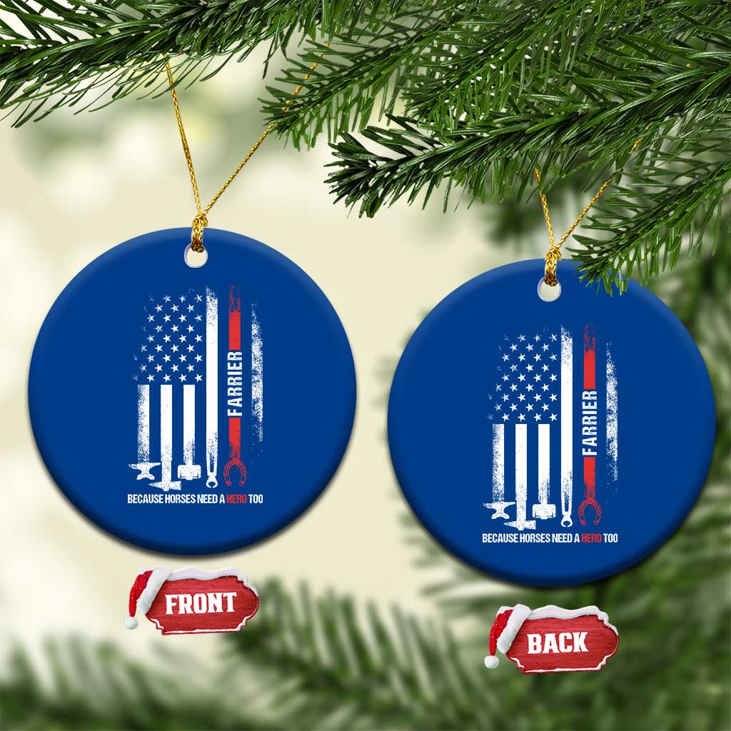 Farrier American Flag Because Horses Need A Hero Too Ceramic Ornament Patriotic Horse Lover Gift