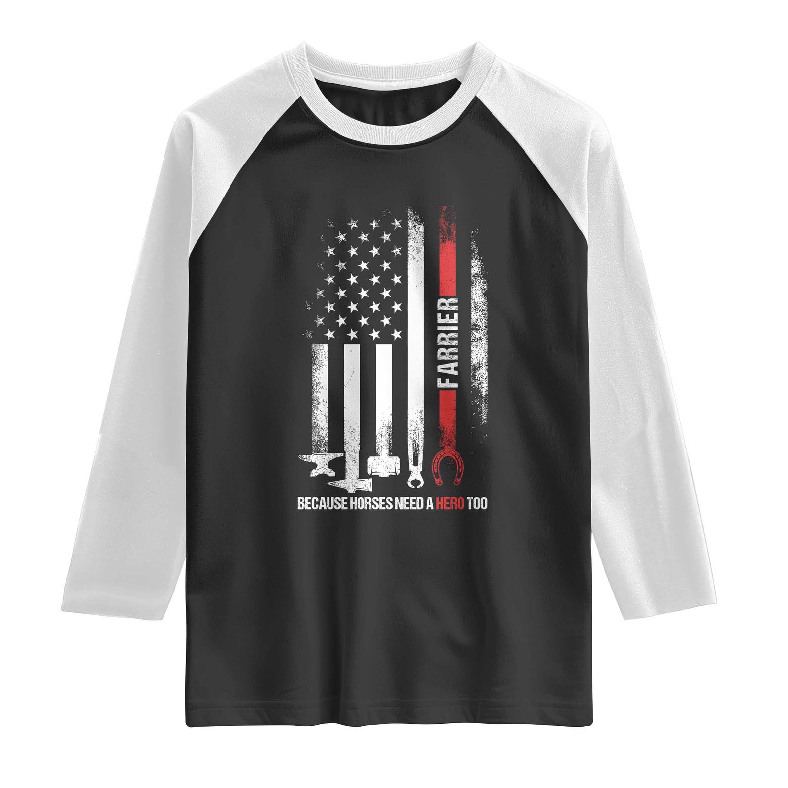 Farrier American Flag Because Horses Need A Hero Too Raglan Shirt Patriotic Horse Lover Gift