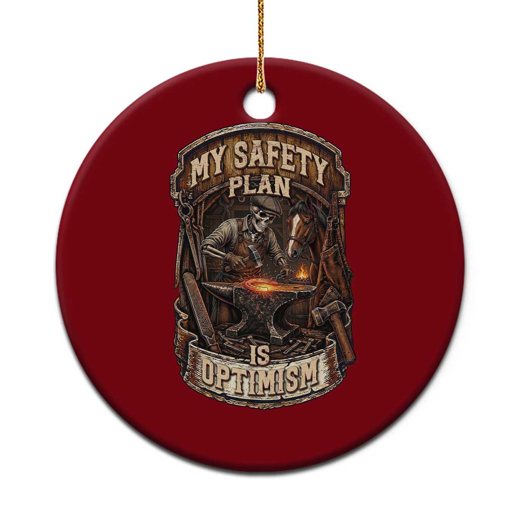 Skeleton Farrier Blacksmith Horse Lover Gift Ceramic Ornament My Safety Plan Is Optimism