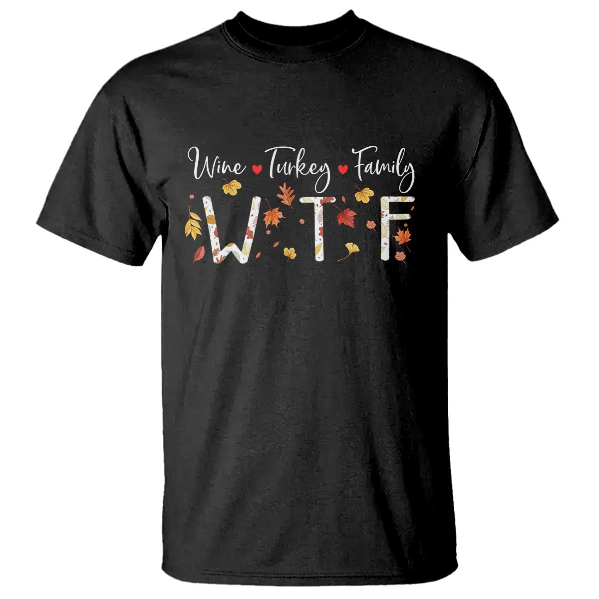 Funny WTF Wine Turkey Family T Shirt Thanksgiving Gift
