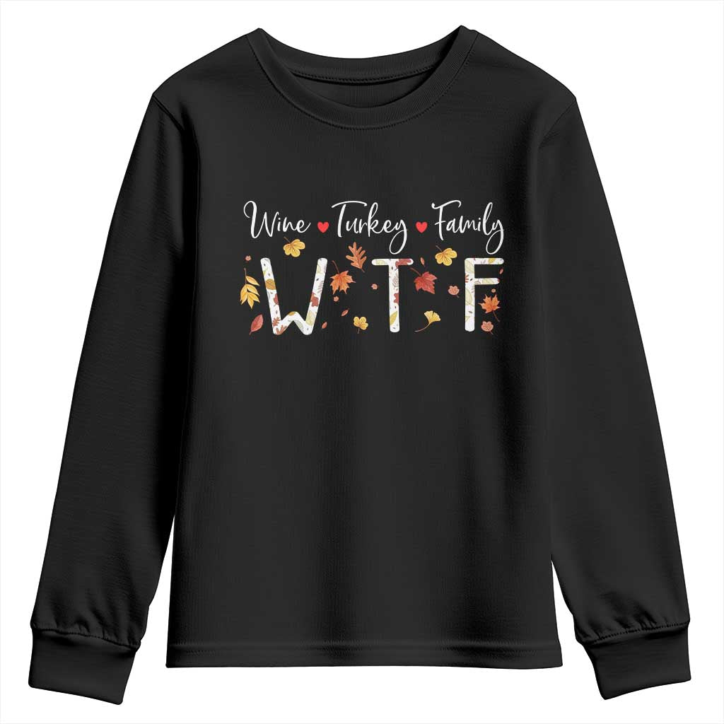 Funny WTF Wine Turkey Family Youth Sweatshirt Thanksgiving Gift