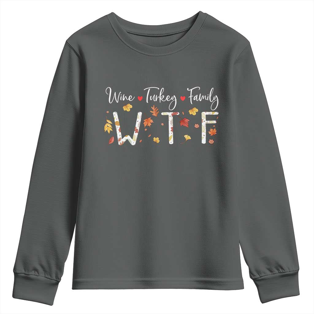 Funny WTF Wine Turkey Family Youth Sweatshirt Thanksgiving Gift