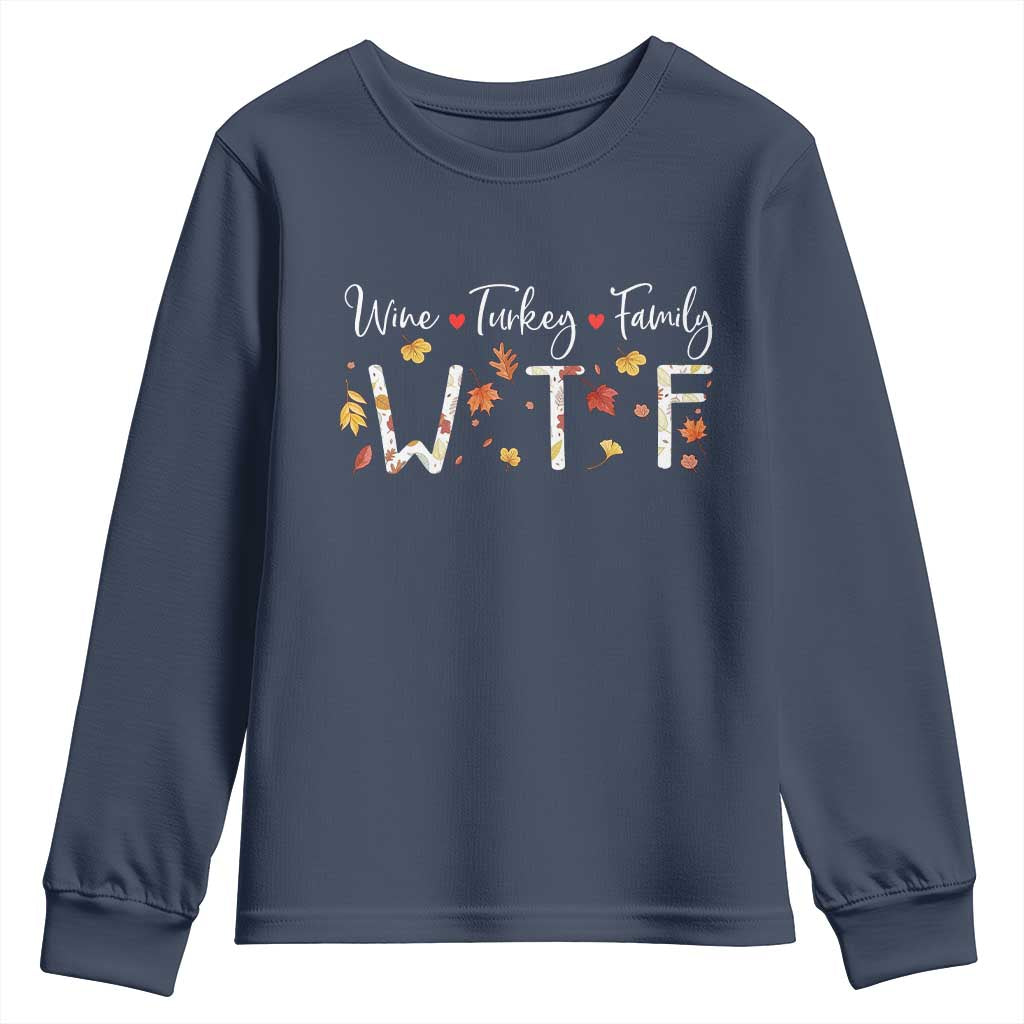 Funny WTF Wine Turkey Family Youth Sweatshirt Thanksgiving Gift