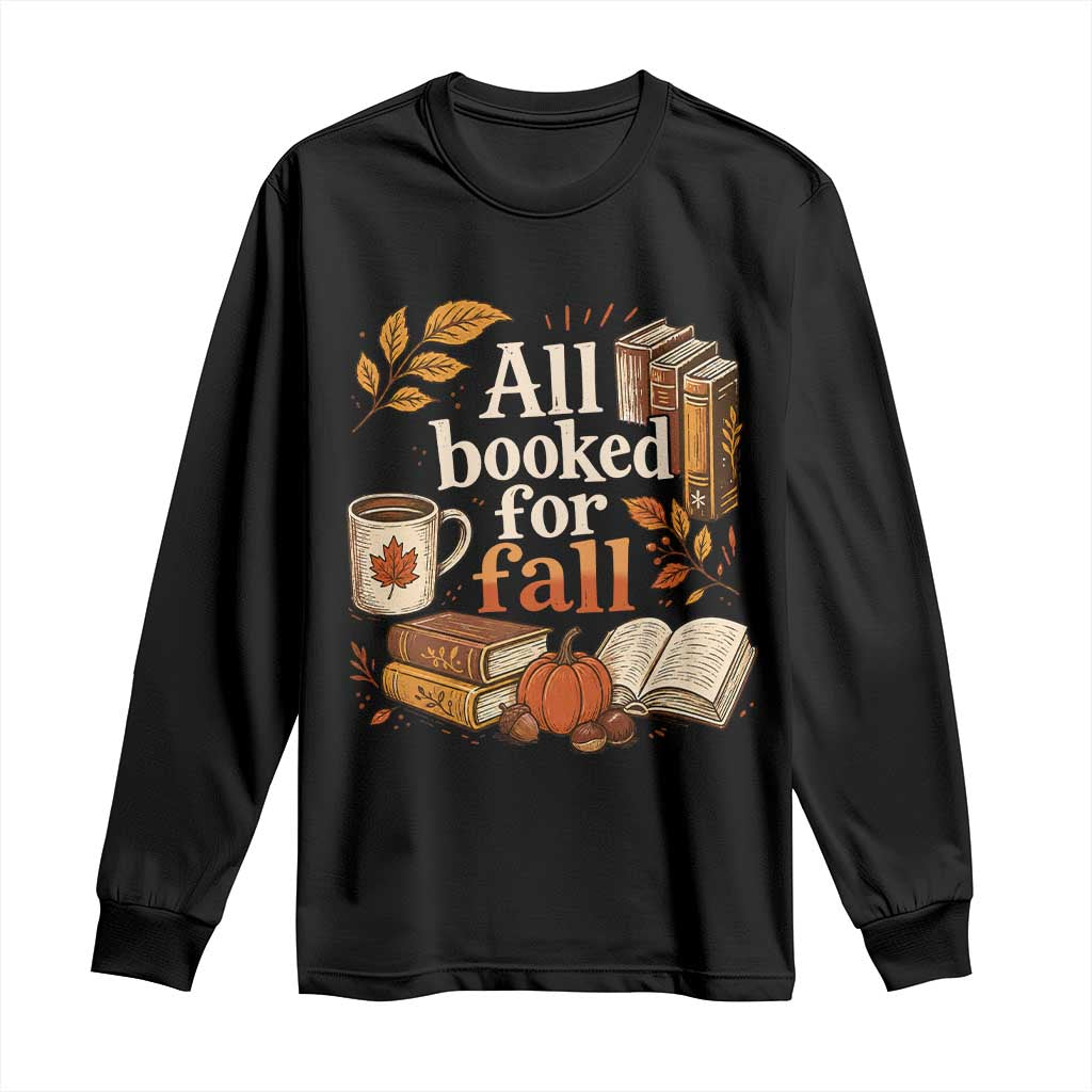 All Booked For Fall Long Sleeve Shirt Cozy Season Autumn Book Lover