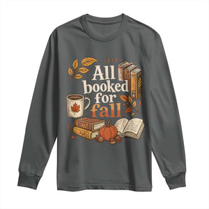 All Booked For Fall Long Sleeve Shirt Cozy Season Autumn Book Lover