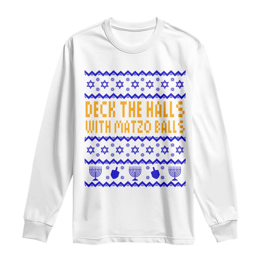 Funny Ugly Hanukkah Long Sleeve Shirt Deck The Halls With Matzo Balls Jewish Gift TS12 White Print Your Wear