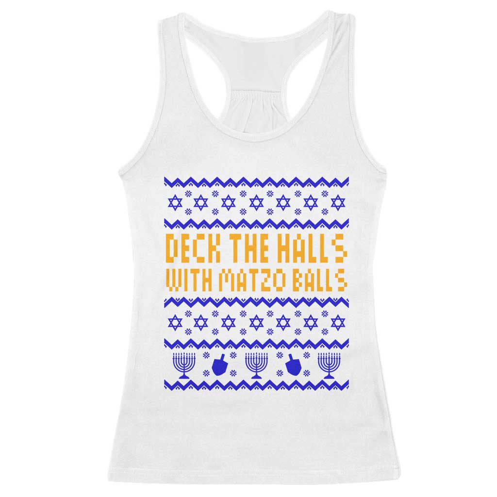 Funny Ugly Hanukkah Racerback Tank Top Deck The Halls With Matzo Balls Jewish Gift TS12 White Print Your Wear