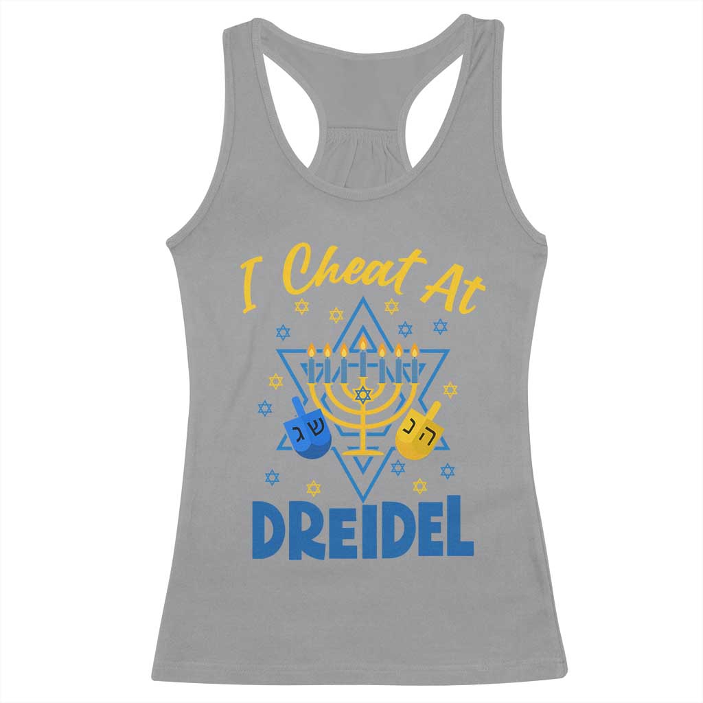 I Cheat At Dreidel Racerback Tank Top Funny Hanukkah Jewish Gift TS12 Sport Gray Print Your Wear