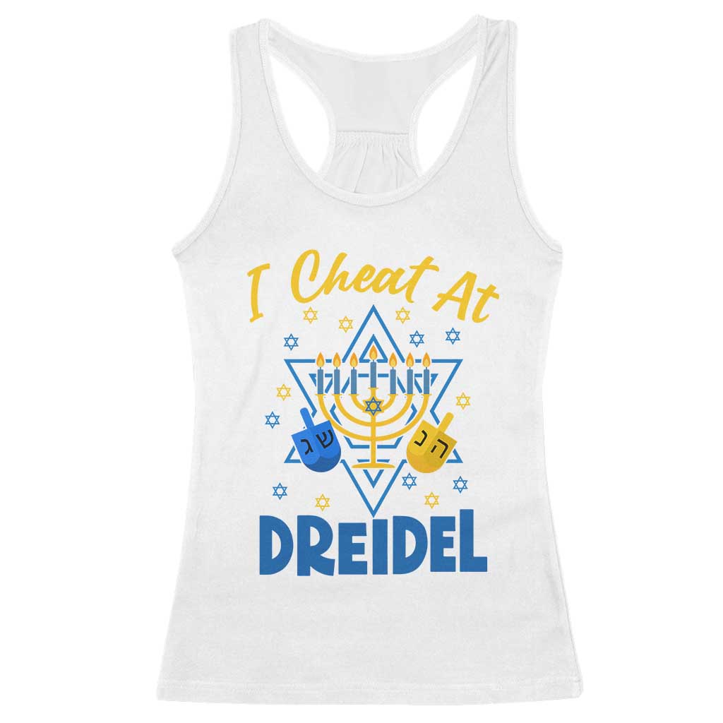 I Cheat At Dreidel Racerback Tank Top Funny Hanukkah Jewish Gift TS12 White Print Your Wear